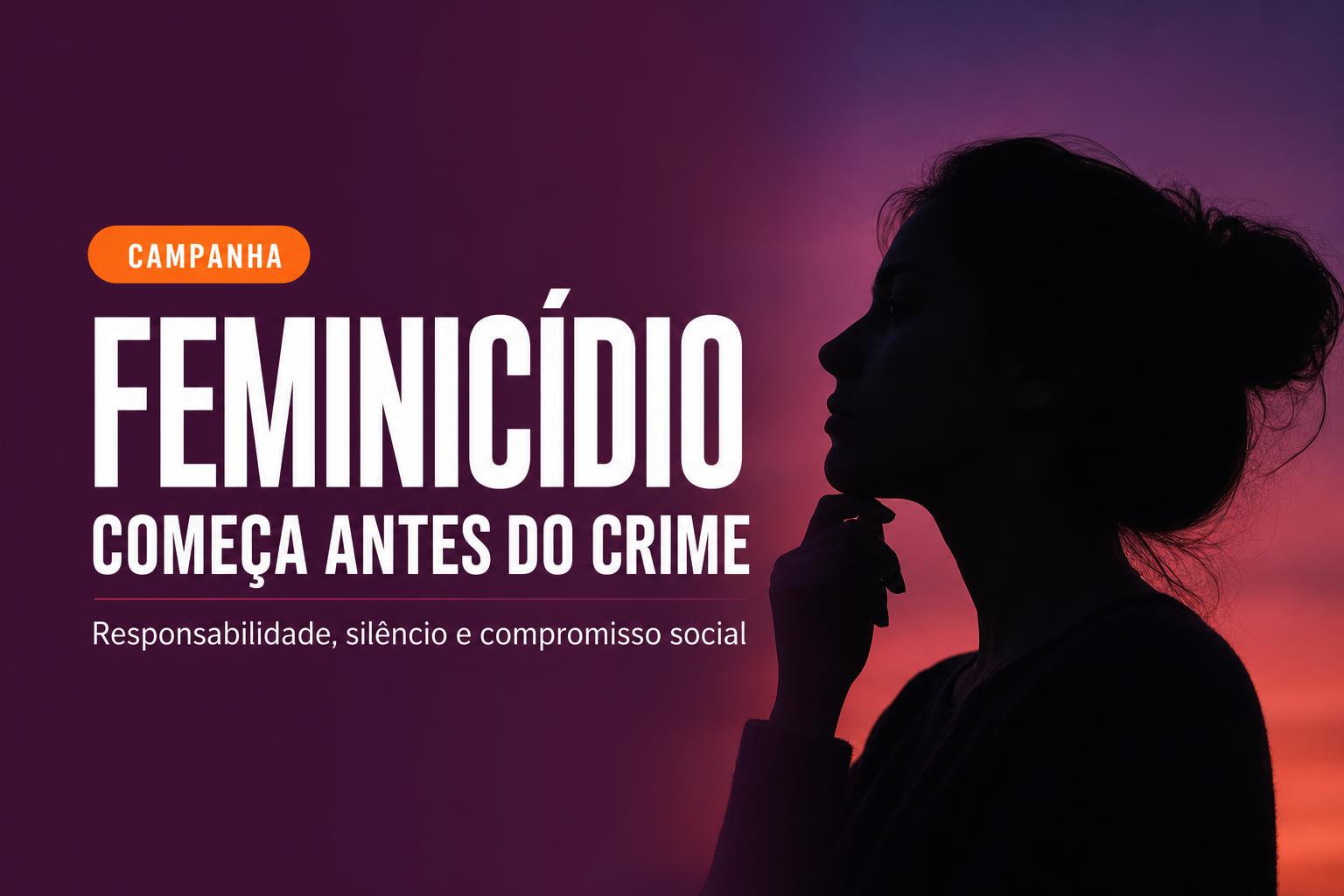 Feminicídio começa antes do crime